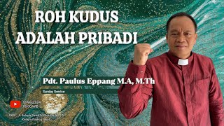 GKSI Genesaret/ Roh Kudus adalah Pribadi /Pdt. Paulus Eppang. M.A, MTh/  12/05/2024