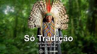 Vignette de la vidéo "Só Tradição - Pajé Baynawa Tseya Xeke Inu Bake - Aldeia Pinuya - Huni Kuin - Casa Hairá - Ayahuasca"