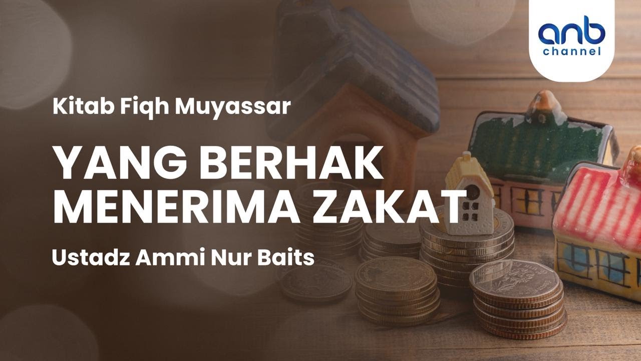 Yang Berhak Menerima Zakat | Ustadz Ammi Nur Baits
