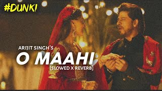 O Maahi - [Slowed Reverb] Ft. Arijit Singh | DUNKI | Shahrukh Khan | Taapsee Pannu | Text4Music Lofi