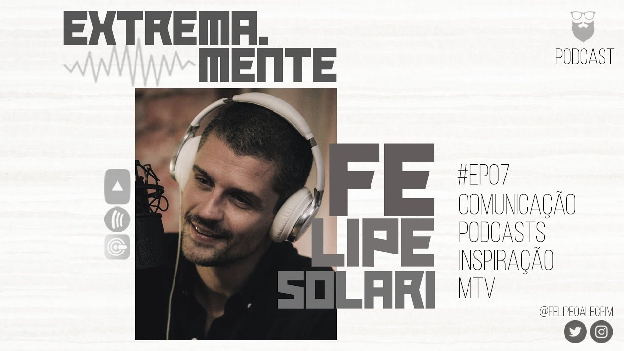 Extrema.Mente PodCast | #EP07 - Felipe Solari