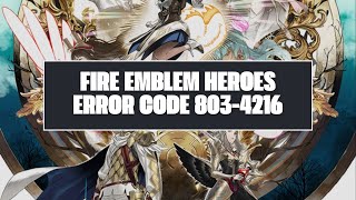 How To Resolve Fire Emblem Heroes Error Code 803-4216?