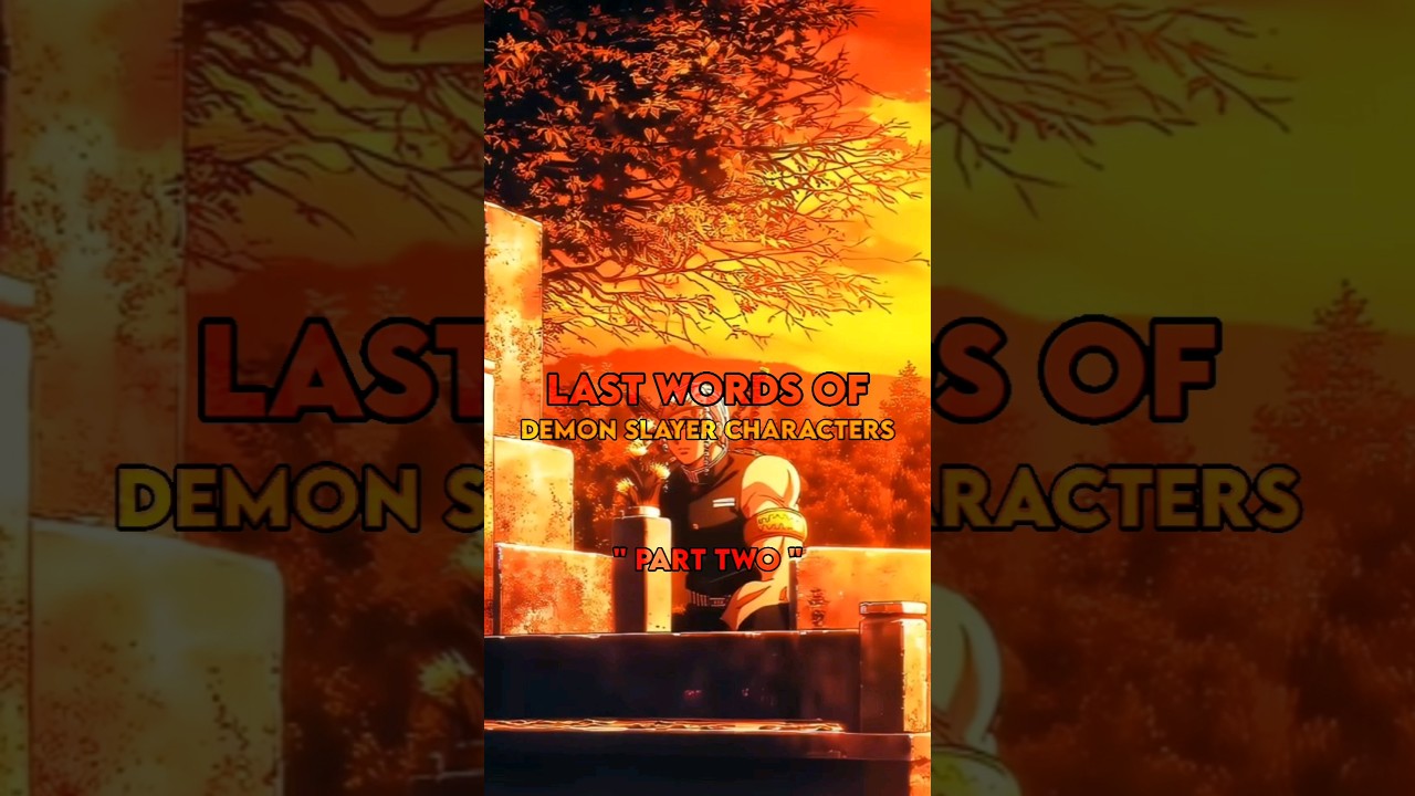 Last words of demon slayer characters 😞❤️‍🩹 
