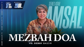 MEZBAH DOA JUMAT 17 OKTOBER 2025 - Pk.20.00 - "SERIES KITAB AMSAL"-  PS DEBBY BASJIR