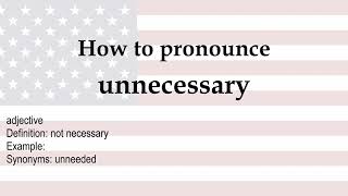 How to pronounce unnecessary meaning