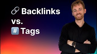 Backlinks vs. Tags (and when to use each)