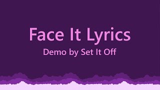 Set It Off Demo - Face It Lyrics
