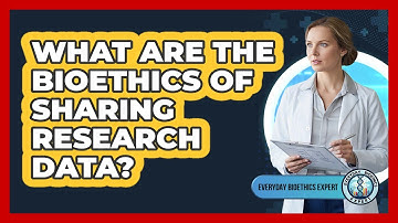 What Are The Bioethics Of Sharing Research Data?