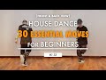House Dance Tutorial | 30 Basic Moves And Steps For Beginners: Part 1