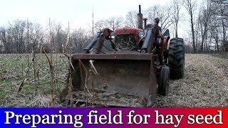 We are taking a 3 acre corn field and changing it into hay field.
preparing the so ready to plant seed. will be using seed dril...