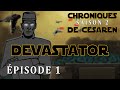 Chroniques de csaren s2 e1  devastator