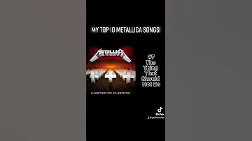 My Top 10 Metallica Songs (OUTDATED! NEW TOP 10 IN THE DESCRIPTION!)