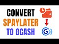 How To Instantly Convert SPAYLATER To GCASH