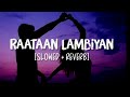 Raataan Lambiyan Slowed Reverb | Jubin Nautiyal | Night Vibe 🌙 | Feel Audio Vibes