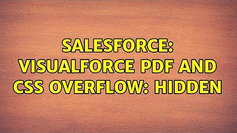 Salesforce: Visualforce PDF and CSS overflow: hidden (2 Solutions!!)