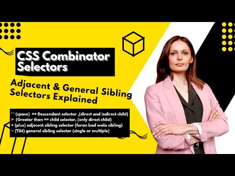 part 21: Master CSS Combinator Selectors: Adjacent & General Sibling Selectors Explained