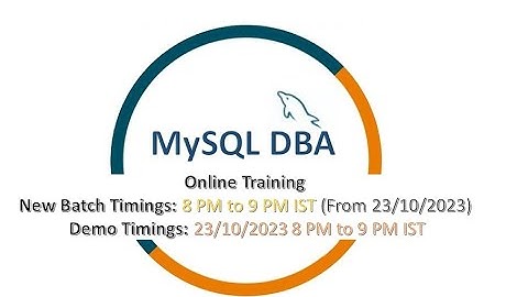 MySQL DBA Online Training New Batch From 23/10/2023 8 PM to 9 PM IST - Fee @20k