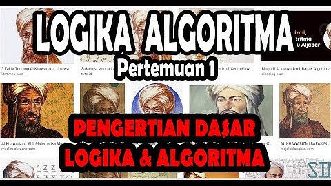 Logika Algoritma - Pertemuan 1 - PENGERTIAN DASAR LOGIKA & ALGORITMA