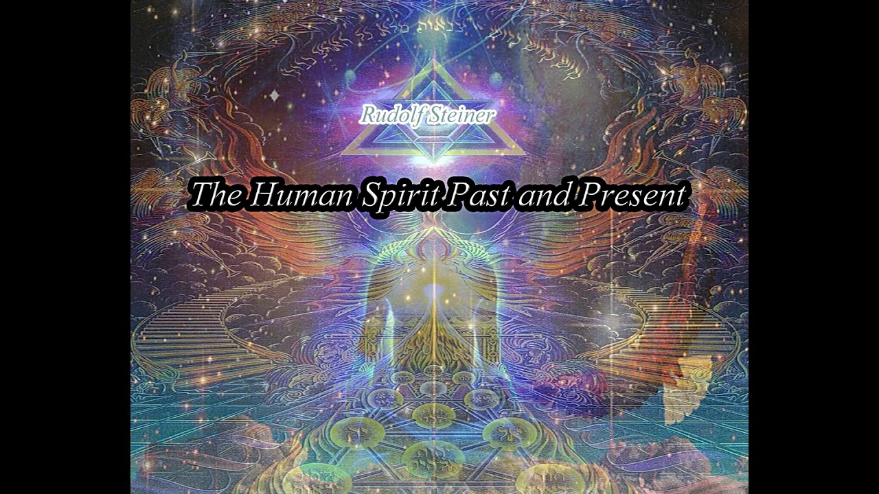The Human Spirit Past and Present By Rudolf Stener - YouTube