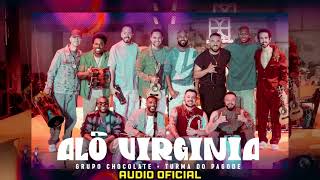Alô Virgínia Me Ajuda Esquecer Essa Menina - Grupo Chocolate E Turma Do Pagode