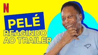 Pelé reage ao trailer de documentário sobre sua vida | Netflix Brasil