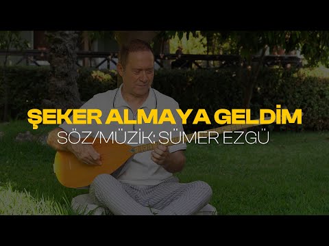 Sümer Ezgü - Şeker Almaya Geldim (Official Video)