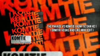 The Parade Vs Komtie (Kom Tie Dan He!) ( Dimitri Vegas And Like Mike Edit) Resimi