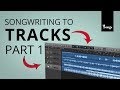 Songwriting To Tracks - Part 1 // Episode 22