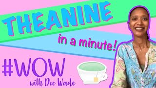 Theanine in a Minute | #WOW