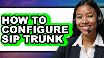 How to Configure SIP Trunk - Step by Step