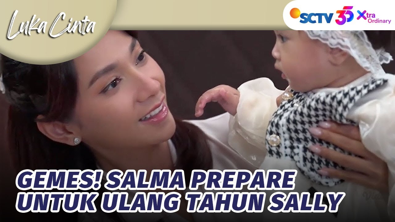 Jelang Ulang Tahun Sally, Salma Pilih-pilih Outfit! | Luka Cinta - Episode 320