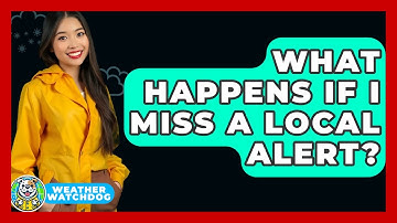 What Happens If I Miss A Local Alert? - Weather Watchdog
