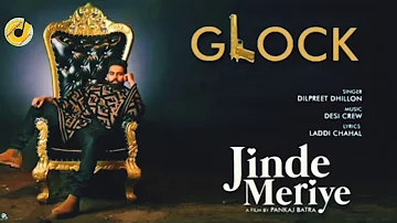 Glock ( Jinde Meriye ) | Dilpreet Dhillon | Parmish Verma | Sonam Bajwa | New Punjabi Song