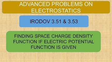 Irodov | Problems 3.51 & 3.53 |Space Charge Density Function If Electric Potential Function is Given
