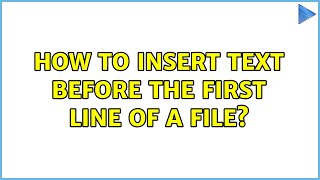 Unix & Linux: How to insert text before the first line of a file? (12 Solutions!!)