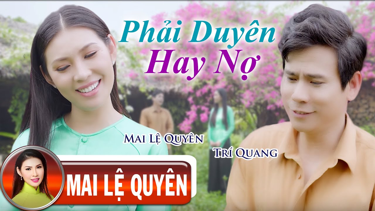 Watch PHẢI DUYÊN HAY NỢ - Mai Lệ Quyên ft. Trí Quang | Official Music Video on YouTube Watch PHẢI DUYÊN HAY NỢ - Mai Lệ Quyên ft. Trí Quang | Official Music Video on YouTube