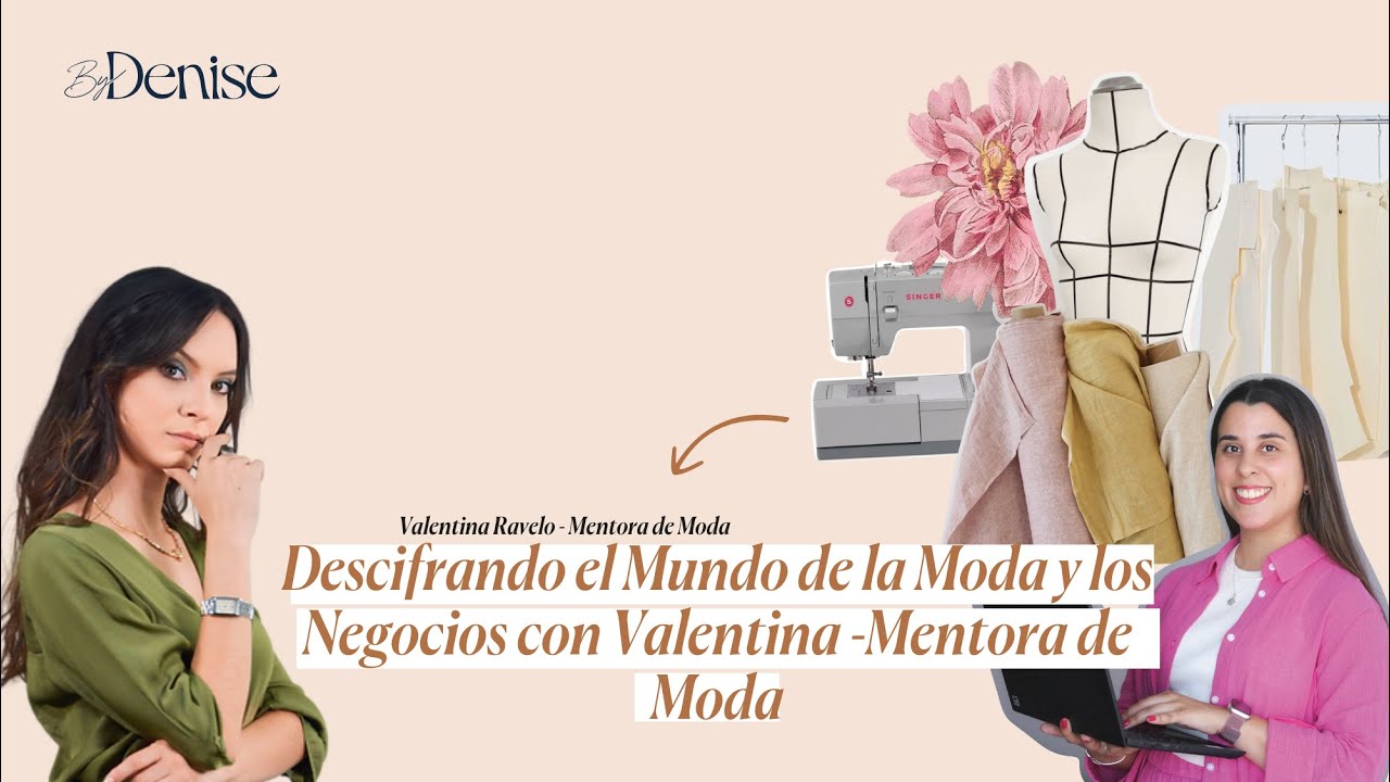 Descifrando el Mundo de la Moda y los Negocios con Valentina Ravelo -Mentora de Moda