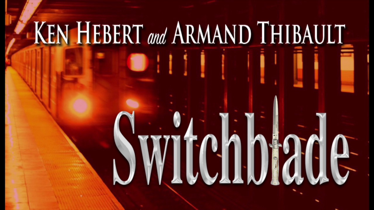 Switchblade • Ken Hebert and Armand Thibault