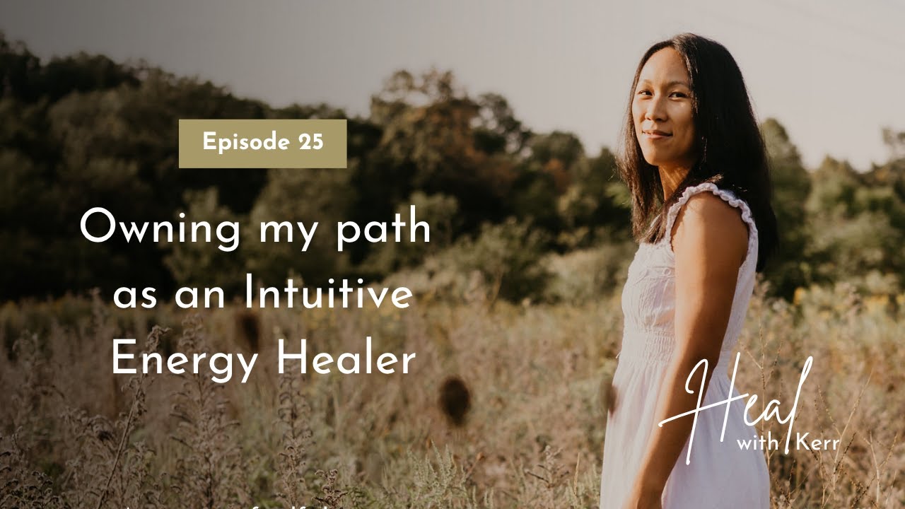 25: Owning my path as an Intuitive Energy Healer
