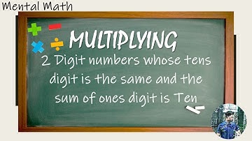 Multiplying 2 digit numbers whose tens digit is the same and the sum of ones digit is 10-MentalMath