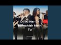 Dil Ki Har Ek Khwahish Mein Tu 2