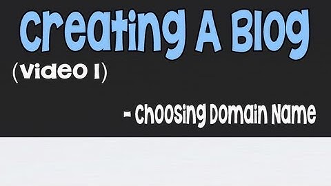 Creating A Blog Part 1 - How To Choose And Purchase Your Domain Name
