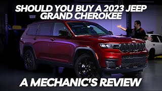 Should You Buy a 2023 Jeep Grand Cherokee? Thorough Review By A Mechanic by The Car Care Nut Reviews 242,181 views 8 months ago 32 minutes