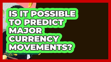 Is It Possible To Predict Major Currency Movements? - Learn About Economics