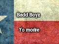 Badd Boyz.- Yo morire