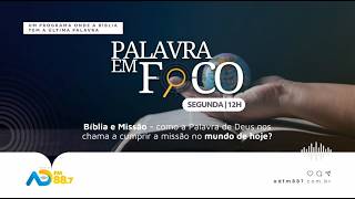 PALAVRA EM FOCO | EP 71 - Bíblia e Missão: Como Deus nos chama a cumprir a missão? | TV ADBELÉM