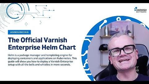 Announcing the Official Varnish Enterprise Helm Chart