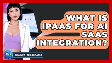 What Is iPaaS For AI SaaS Integration? - AI SaaS Software Explained