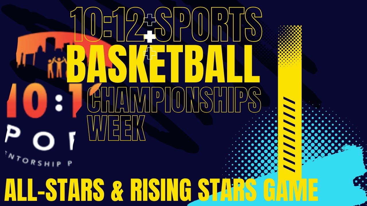 All-Stars & Rising Stars Game | 1012 Sports Mentoring Program | Basketball 2025