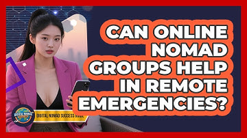 Can Online Nomad Groups Help In Remote Emergencies? - Digital Nomad Success Guide